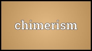 Chimerism Meaning [upl. by Bogie]