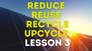 Lesson 3 reduce reuse recycle upcycle lesson for kids [upl. by Ajim]