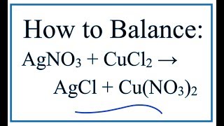 How to Balance AgNO3  CuCl2  AgCl  CuNO32 [upl. by Petula]