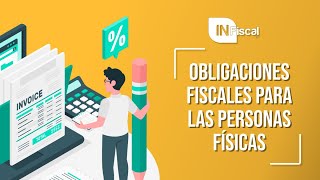 OBLIGACIONES FISCALES PARA PERSONAS FÍSICAS  INFISCAL [upl. by Ennayelhsa875]