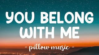 You Belong With Me  Taylor Swift Lyrics 🎵 [upl. by Tehr]