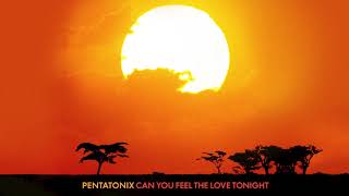 OFFICIAL AUDIO Can You Feel the Love Tonight  Pentatonix [upl. by Sitnerp]