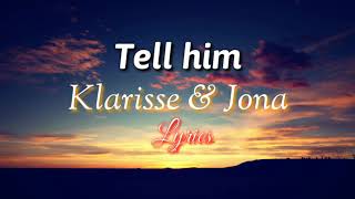 Tell Him  Klarisse amp Jona Lyrics Video [upl. by Leila]