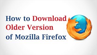 How to Download an Older Version of Mozilla Firefox [upl. by Arlo419]