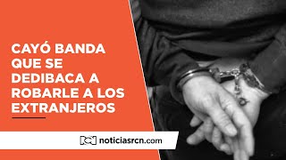 Desmantelan banda que se dedicaba a robarle a los ciudadanos extranjeros [upl. by Annoid]