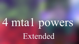 4 mtal powers extended [upl. by Cirtemed]