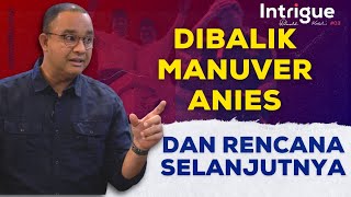 Dibalik Manuver Anies Cawapres dan Klarifikasinya  Intrigue 03 [upl. by Salohci424]