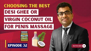 Desi Ghee or Virgin Coconut Oil which oil to use in pens massage  लिंग की मालिश  Dr Aroras [upl. by Ailem]