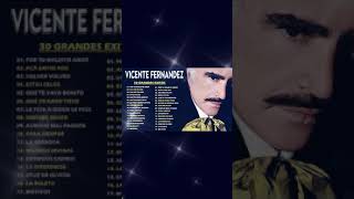 Vicente Fernandez Sus Mejores Exitos [upl. by Asillam]