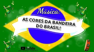 🎼 MÚSICA AS CORES DA BANDEIRA DO BRASIL 🇧🇷 INDEPENDÊNCIA DO BRASILDIA DA BANDEIRA💚💛💙 [upl. by Oihsoy]