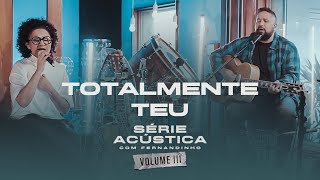 Totalmente Teu  Série Acústica Com Fernandinho Vol III [upl. by Rhpotsirhc]