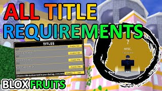 OUTDATED ALL TITLE REQUIREMENTS IN BLOX FRUITS SECRET RARE TITLES [upl. by Earized]