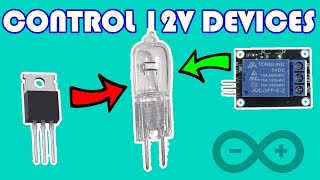 How to control 12V devices with Arduino Using Relay vs Using NChannel MOSFET transistor [upl. by Hanford]