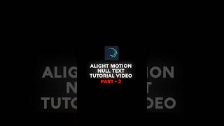 Alight motionnull text tutorial video editingalight motionblackscreen null tutorial video Part2 [upl. by Petrine70]