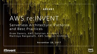 AWS reInvent 2017 Serverless Architectural Patterns and Best Practices ARC401 [upl. by Bertie66]