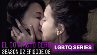 15 El Contacto Cero  Web SERIES LGBT  LESBIAN [upl. by Waiter]