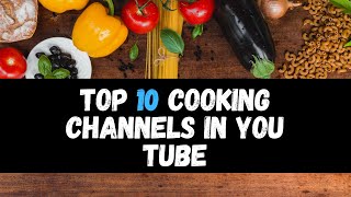 Top 10 cooking channels on youtube [upl. by Naryt]