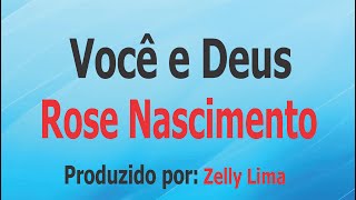 Você e Deus  Rose Nascimento playback com letra [upl. by Rowen175]