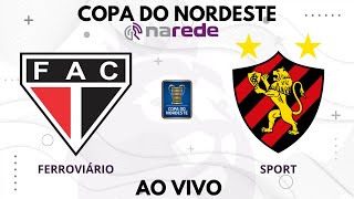 FERROVIÁRIO X SPORT AO VIVO  TRANSMISSÃO AO VIVO COPA DO NORDESTE  DIRETO DO ESTÁDIO PR VARGAS [upl. by Aenitsirhc]