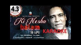 Ki Nesha  Balam  Bangla Karaoke  Deshi Karaoke [upl. by Younger]