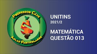 UNITINS 20212  MATEMÁTICA  QUESTÃO 013 [upl. by Ynnahc]