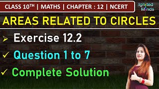 Class 10th Maths  Exercise 122 Q1 to Q7  Chapter 12 Areas Related to Circles  NCERT [upl. by Nemsaj760]