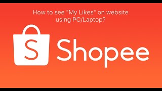 How to see My Likes on Shopee Website  NOT WORKING ANYMORE AUGUST 2022 [upl. by Denoting]