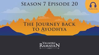 Valmiki Ramayan  S7 E20 Audio  The Journey Back to Ayodhya [upl. by Motteo]