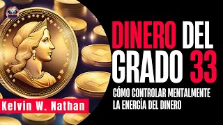 Dinero De Grado 33 Cómo Controlar Mentalmente La Energía Del Dinero Audiolibro [upl. by Ydorb]