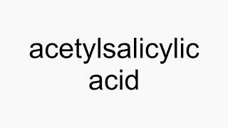 How to pronounce acetylsalicylic acid [upl. by Covell819]