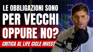 Le OBBLIGAZIONI sono solo PER VECCHI Critica al LIFE CYCLE INVESTING [upl. by Joleen]