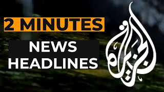 Al Jazeeras News Headlines [upl. by Rahab412]