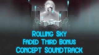 Rolling Sky Faded Third Bonus Soundtrack Concept [upl. by Novah]