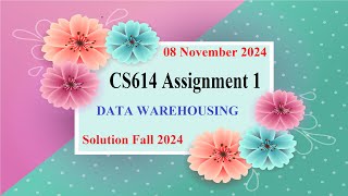 CS614 Assignment 1 Fall 2024  CS614 Assignment 1 Solution Fall 2024 [upl. by Nivahb]