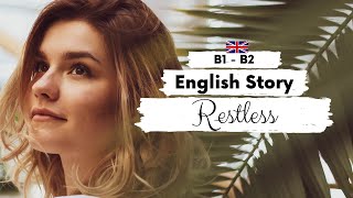 INTERMEDIATE ENGLISH STORY 🤔 Restless 🤔 B1  B2  Level 4  5  BRITISH ENGLISH WITH SUBTITLES [upl. by Airamahs477]