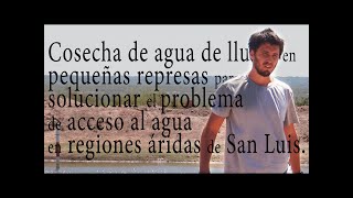 Cosecha de agua de lluvia en pequeñas represas I Cortometraje Documental  San Luis Argentina [upl. by Gram]