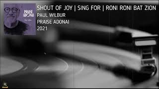 Paul Wilbur  Shouts Of Joy Sing For Joy Roni Roni Bat Zion [upl. by Bowyer]