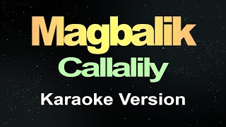 Magbalik  Callalily Karaoke [upl. by Llenwahs]