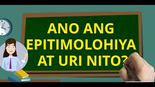 ANO ANG ETIMOLOHIYA O EPITIMOLOHIYA AT URI NITO [upl. by Peterus218]