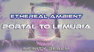 Portal To Lemuria  Ethereal Ambient Meditation Music  432 Hz Rain Forest Relax Heal Awaken [upl. by Mella608]