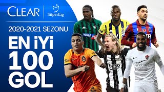 Süper Lig’de 20202021 Sezonu  En İyi 100 Gol  ClearSezonunGolleri GösterKendini [upl. by Oijres]