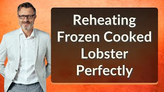 Reheating Frozen Cooked Lobster Perfectly [upl. by Cassady441]