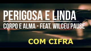 Perigosa e Linda com cifra cifras cifrada  Corpo e Alma 50 Anos  Feat Wilceu Pause [upl. by Onilegna985]