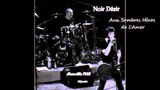 1988  Noir Désir Aux Sombres Heros de lAmer Live Marseille [upl. by Ichabod]