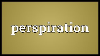 Perspiration Meaning [upl. by Lathe565]