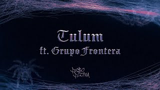 TULUM Lyric Video  Peso Pluma Grupo Frontera [upl. by Gorlin]