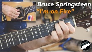 Bruce Springsteen quotIm on Firequot Full Acoustic Guitar Lesson [upl. by Rep323]