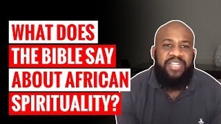 What Does The Bible Say About African Spirituality  Part IV [upl. by Kathryn]