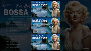 Bossa Nova 2024  Best Of Bossa Nova Covers Of Popular Songs  Top 100 Hits [upl. by Bicknell704]