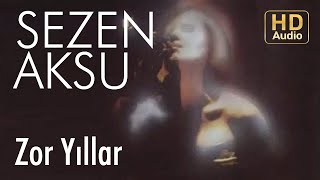 Sezen Aksu  Zor Yıllar Official Audio [upl. by Hopfinger]